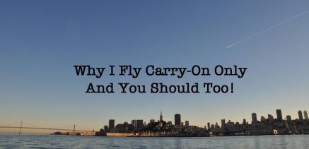 Why I Fly Carry-On Only And You Should Too